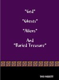 "God" "Ghosts "Aliens" And "Buried Treasure