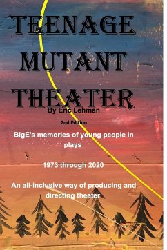 Teenage Mutant Theater2nd Edition - Lehman, Eric
