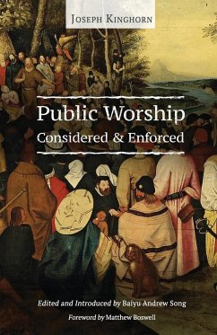Public Worship Considered and Enforced - Kinghorn, Joseph