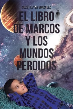 El Libro de Marcos y Los Mundos Perdidos - Leyva Gonzalez, Suzet