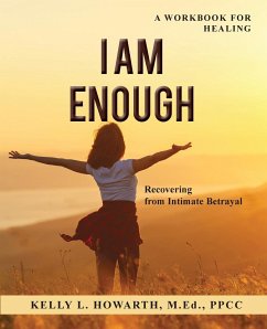 I AM ENOUGH-Recovering from Intimate Betrayal - Howarth, Kelly L.