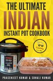The Ultimate Indian Instant Pot Cookbook (How To Cook Everything In A Jiffy, #11) (eBook, ePUB)