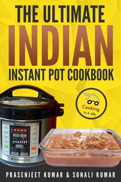 Cover The Ultimate Indian Instant Pot Cookbook (How To Cook Everything In A Jiffy, #11) (eBook, ePUB)