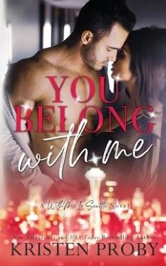 You Belong With Me: A With Me In Seattle Novel - Proby, Kristen