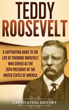 Teddy Roosevelt - History, Captivating