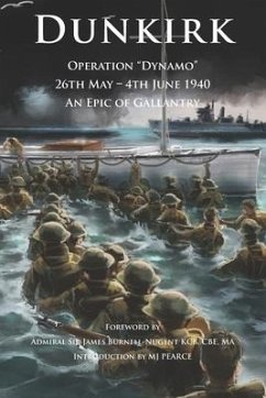 Dunkirk Operation Dynamo: 26th May - 4th June 1940 An Epic of Gallantry - Pearce, M. J.