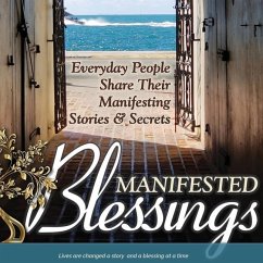 Manifested Blessings: Everyday People Share Their Manifesting Stories and Secrets - Richardson Schroeder, Judith; Ananda Shakti, Mary; Gagliardi, Cathy