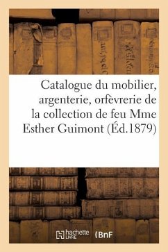 Catalogue du mobilier, argenterie, orfèvrerie, porcelaines de Sèvres, de Saxe, Chine et Japon - Collectif