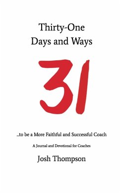 31 Days and Ways to be a More Faithful and Successful Coach - Thompson, Josh