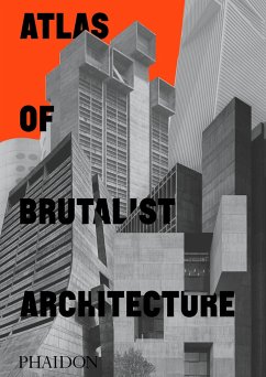 Atlas of Brutalist Architecture - Phaidon Editors