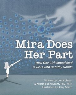 Mira Does Her Part: How One Girl Vanquished a Virus with Healthy Habits - Bondurant, Kristina; Holman, Jen