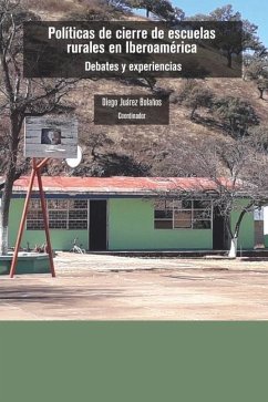 Políticas de cierre de escuelas rurales en Iberoamérica - Juárez Bolaños, Diego