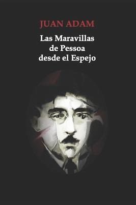 Las Maravillas de Pessoa desde el Espejo
