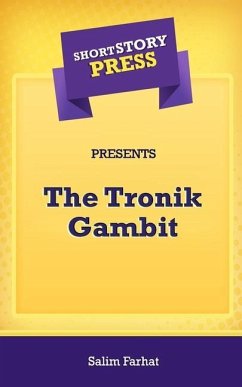 Short Story Press Presents The Tronik Gambit - Farhat, Salim