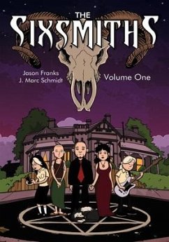 The Sixsmiths: Volume One - Franks, Jason
