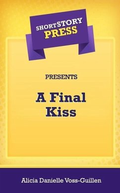Short Story Press Presents A Final Kiss - Voss-Guillen, Alicia Danielle