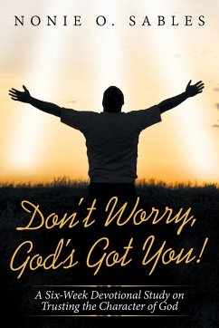 Don't Worry, God's Got You! - Sables, Nonie O.