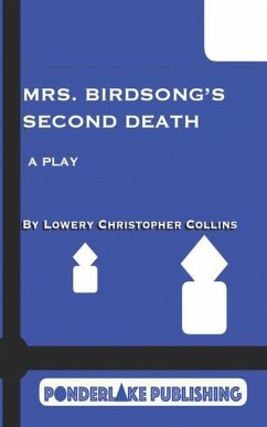 Mrs. Birdsong's Second Death: A Play - Collins, Lowery Christopher