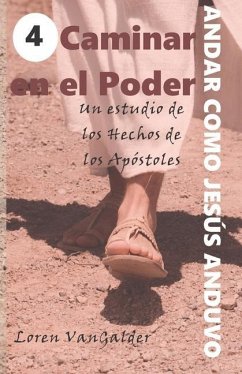 Caminar en el Poder: Un estudio de los Hechos de los Apostoles - Vangalder, Loren