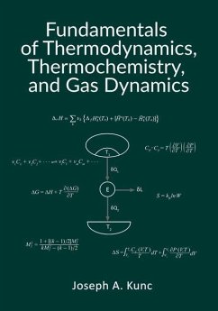 Fundamentals of Thermodynamics, Thermochemistry, and Gas Dynamics - Kunc, Joseph A.