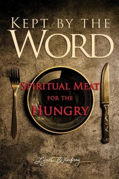 Kept By The Word: Spiritual Meat For The Hungry - Winfrey, Lynet