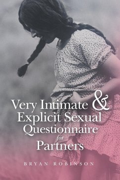 Very Intimate & Explicit Sexual Questionnaire for Partners - Robinson, Bryan