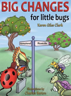 Big Changes for Little Bugs - Clark, Karen Giles