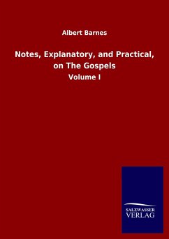 Notes, Explanatory, and Practical, on The Gospels - Barnes, Albert