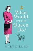 What Would HM The Queen Do? (eBook, ePUB)