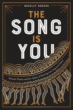 The Song Is You: Musical Theatre and the Politics of Bursting Into Song and Dance - Rogers, Bradley