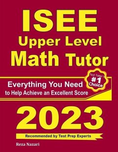 ISEE Upper Level Math Tutor: Everything You Need to Help Achieve an Excellent Score - Ross, Ava; Nazari, Reza