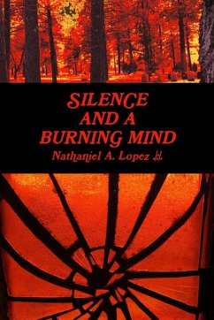 Silence and a Burning Mind - Lopez, Nathaniel