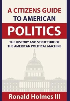 A Citizens Guide To American Politics - Iii, Ronald Holmes