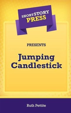 Short Story Press Presents Jumping Candlestick - Pettite, Ruth