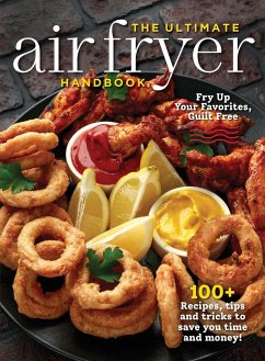 The Ultimate Air Fryer Handbook: 100+ Recipes, Tips and Tricks to Save You Time and Money! - Topix Media Lab