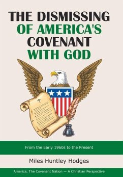 The Dismissing of America's Covenant with God - Hodges, Miles Huntley