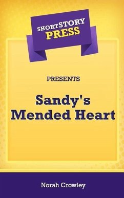 Short Story Press Presents Sandy's Mended Heart - Crowley, Norah