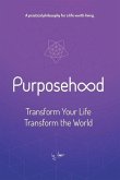 Purposehood: Transform Your Life, Transform the World