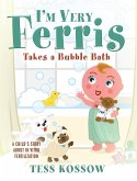 I'm Very Ferris Takes a Bubble Bath