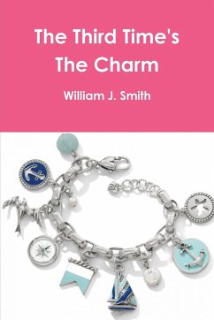 The Third Time's The Charm - Smith, William J.