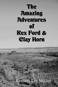 The Amazing Adventures of Rex Ford & Clay Horn - McGee, Kenneth Lee