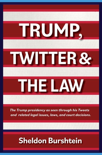 Trump, Twitter and the Law Trump, Twitter and the Law