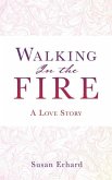 Walking In the Fire: A Love Story