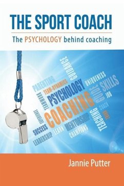 The Sport Coach: The Psychology behind coaching - Putter, Jannie
