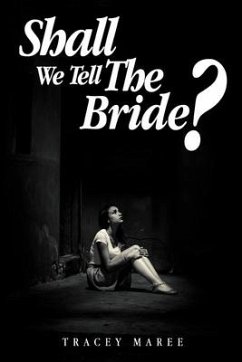 Shall We Tell The Bride?: A Reflection of a Woman's Journey - Maree, Tracey