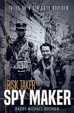 Risk Taker, Spy Maker: Tales of a CIA Case Officer