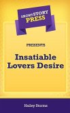 Short Story Press Presents Insatiable Lovers Desire
