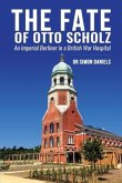 The Fate of Otto Scholz: An Imperial Berliner in a British War Hospital