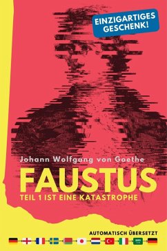 Faustus. Teil 1 ist eine Katastrophe. (mehrfach automatisch übersetzt) - Ein einzigartiges Geschenk! (eBook, ePUB) - Goethe, Johann Wolfgang