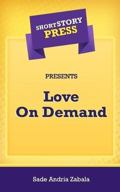 Short Story Press Presents Love On Demand - Zabala, Sade Andria